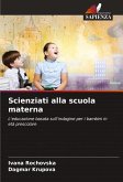 Scienziati alla scuola materna
