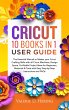Cricut 10 Books in 1 User Guide (eBook,... - Bild 1