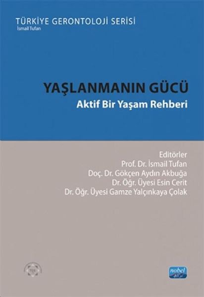 Yaslanmanin Gücü - Aktif Bir Yasam Rehberi Yaslanmanin Gücü - Aktif Bir Yasam Rehberi