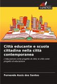 Città educante e scuola cittadina nella città contemporanea Città educante e scuola cittadina nella città contemporanea