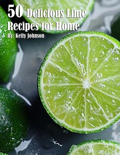 50 Delicious Lime Recipes for Home - Johnson, Kelly