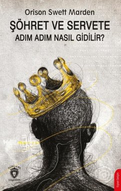 Söhret ve Servete Adim Adim Nasil Gidilir - Swett Marden, Orison