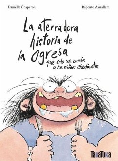 Cover La aterradora historia de la ogresa que solo se comía a los niños obedientes