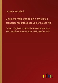 Journées mémorables de la révolution française racontées par un père à ses fils