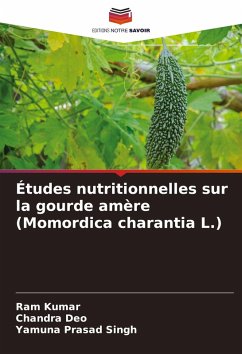 Études nutritionnelles sur la gourde amère (Momordica charantia L.) - Kumar, Ram;Deo, Chandra;Singh, Yamuna Prasad