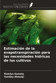 Estimación de la evapotranspiración para las necesidades hídricas de los cultivos Estimación de la evapotranspiración para las necesidades hídricas de los cultivos