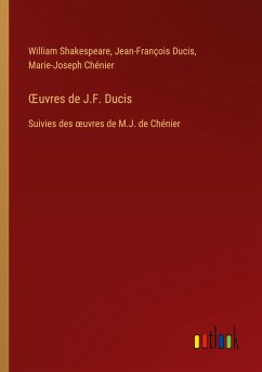 ¿uvres de J.F. Ducis - Shakespeare, William; Ducis, Jean-François; Chénier, Marie-Joseph