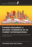 Ciudad educadora y escuela ciudadana en la ciudad contemporánea