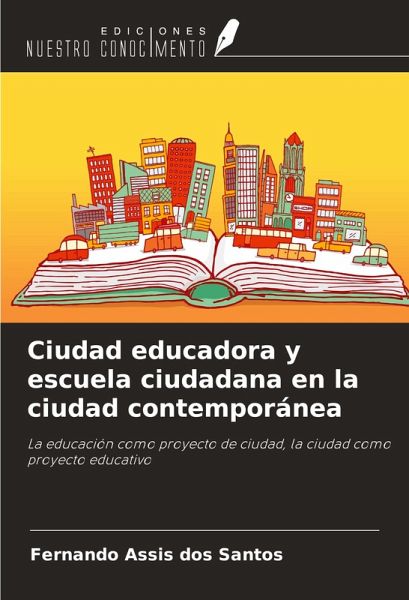 Ciudad educadora y escuela ciudadana en la ciudad contemporánea