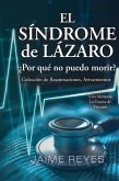 El Síndrome de Lázaro ¿Por qué no puedo morir? Una colección de reanimaciones, avivamientos, ECM y OBE Presentando El Síndrome de Lázaro ¿Por qué no puedo morir? Una colección de reanimaciones, avivamientos, ECM y OBE Presentando