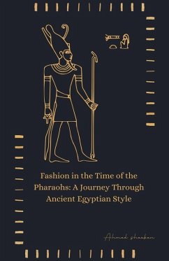 Fashion in the Time of the Pharaohs - Shaaban, Ahmed