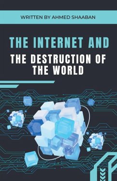 The Internet and the Destruction of the World - Shaaban, Ahmed