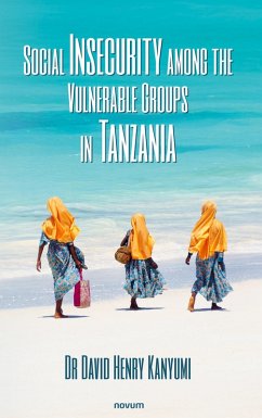 Social Insecurity among the Vulnerable Groups in Tanzania - Kanyumi, David Henry