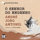 O senhor do engenho: Textos selecionados de Cultura e Opulência no Brasil (MP3-Download) O senhor do engenho: Textos selecionados de Cultura e Opulência no Brasil (MP3-Download)