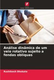 Análise dinâmica de um veio rotativo sujeito a fendas oblíquas Análise dinâmica de um veio rotativo sujeito a fendas oblíquas