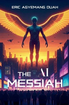 The AI Messiah - Duah, Eric Agyemang