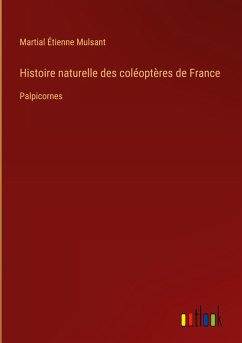 Histoire naturelle des coléoptères de France - Mulsant, Martial Étienne