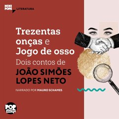 Trezentas onças e Jogo de Osso: dois contos de Simões Lopes Neto (MP3-Download) - Neto, Simões Lopes