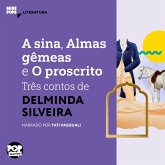 A sina, Almas gêmeas e O proscrito: três contos de Delminda Silveira (MP3-Download) A sina, Almas gêmeas e O proscrito: três contos de Delminda Silveira (MP3-Download)