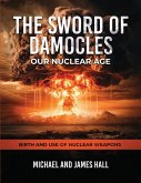 The Sword of Damocles Our Nuclear Age The Sword of Damocles Our Nuclear Age