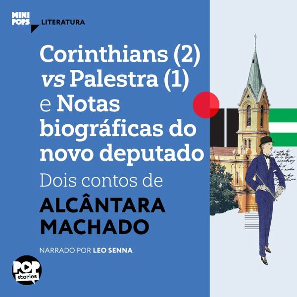 Corinthians (2) vs Palestra (1) e notas biográficas do novo deputado: Dois contos de Alcântara Machado. (MP3-Download) Corinthians (2) vs Palestra (1) e notas biográficas do novo deputado: Dois contos de Alcântara Machado. (MP3-Download)