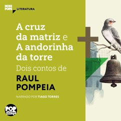 A cruz da matriz e A andorinha da torre: dois contos de Raul Pompeia (MP3-Download) - Pompeia, Raul