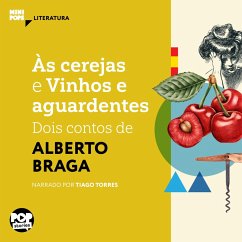 Às cerejas e Vinhos e Aguardentes: dois contos de Alberto Braga (MP3-Download) - Braga, Alberto