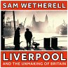 Liverpool and the Unmaking of Britain... - Bild 1