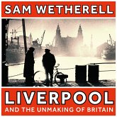 Liverpool and the Unmaking of Britain (MP3-Download)