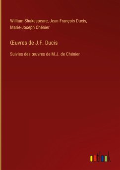 ¿uvres de J.F. Ducis - Shakespeare, William; Ducis, Jean-François; Chénier, Marie-Joseph