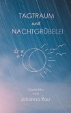 Tagtraum und Nachtgrübelei Tagtraum und Nachtgrübelei