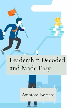 Leadership Decoded and Made Easy - Romero, Ambrose