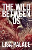 The Wild Between Us