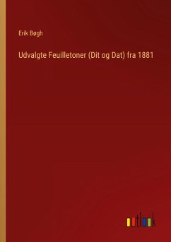 Udvalgte Feuilletoner (Dit og Dat) fra 1881