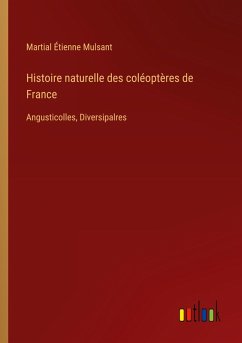 Histoire naturelle des coléoptères de France - Mulsant, Martial Étienne