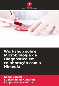 Workshop sobre Microbiologia de Diagnóstico em colaboração com a Himedia - Suresh, Gopal;Kumaran, Subramanian;Kavitha, Kuppuswamy