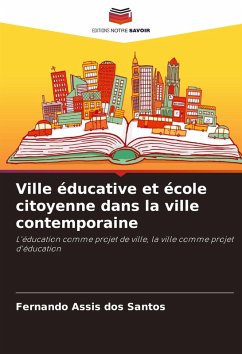 Ville éducative et école citoyenne dans la ville contemporaine - Assis dos Santos, Fernando