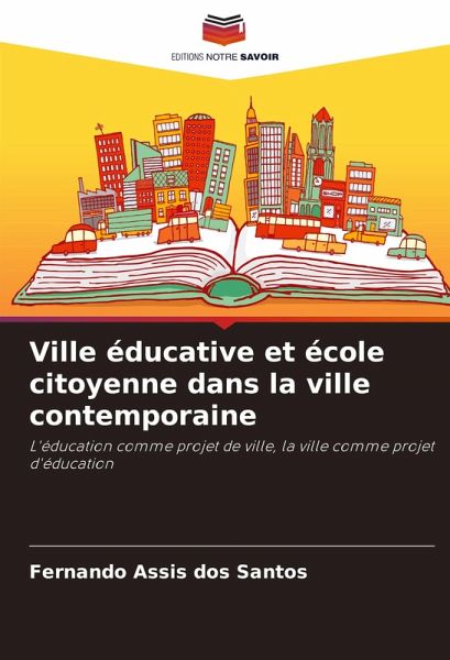 Ville éducative et école citoyenne dans la ville contemporaine Ville éducative et école citoyenne dans la ville contemporaine