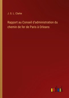 Rapport au Conseil d'administration du chemin de fer de Paris à Orleans