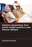 Analyse dynamique d'un arbre rotatif soumis à une fissure oblique