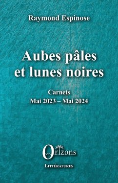 Aubes pâles et lunes noires - Espinose raymond