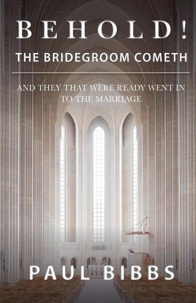 Behold! The Bridegroom Cometh! Behold! The Bridegroom Cometh!