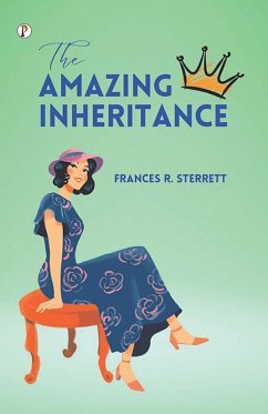 The Amazing Inheritance - Sterrett, Frances R.