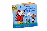 A Maisy Le Gusta El Agua / Maisy Likes Water A Maisy Le Gusta El Agua / Maisy Likes Water