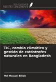 TIC, cambio climático y gestión de catástrofes naturales en Bangladesh TIC, cambio climático y gestión de catástrofes naturales en Bangladesh