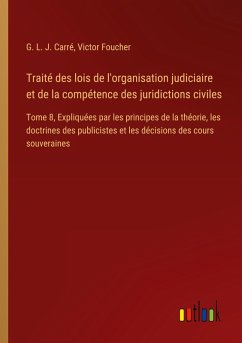 Traité des lois de l'organisation judiciaire et de la compétence des juridictions civiles - Carré, G. L. J.; Foucher, Victor