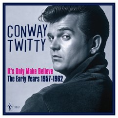 It'S Only Make Believe: The Early Years 1957-62 - Twitty,Conway