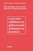 Lasst uns aufhören zu glänzen und anfangen zu leuchten (Mängelexemplar) Lasst uns aufhören zu glänzen und anfangen zu leuchten (Mängelexemplar)
