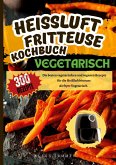 Heißluftfritteuse Kochbuch Vegetarisch-300 Rezepte