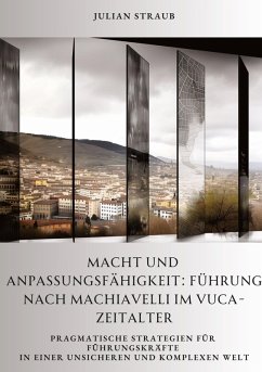 Cover Macht und Anpassungsfähigkeit: Führung nach Machiavelli im VUCA-Zeitalter